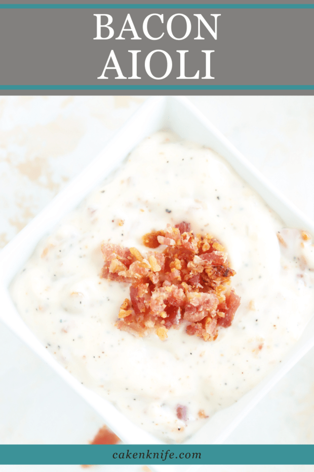 The Easiest Creamy Bacon Aioli Recipe Cake 'n Knife