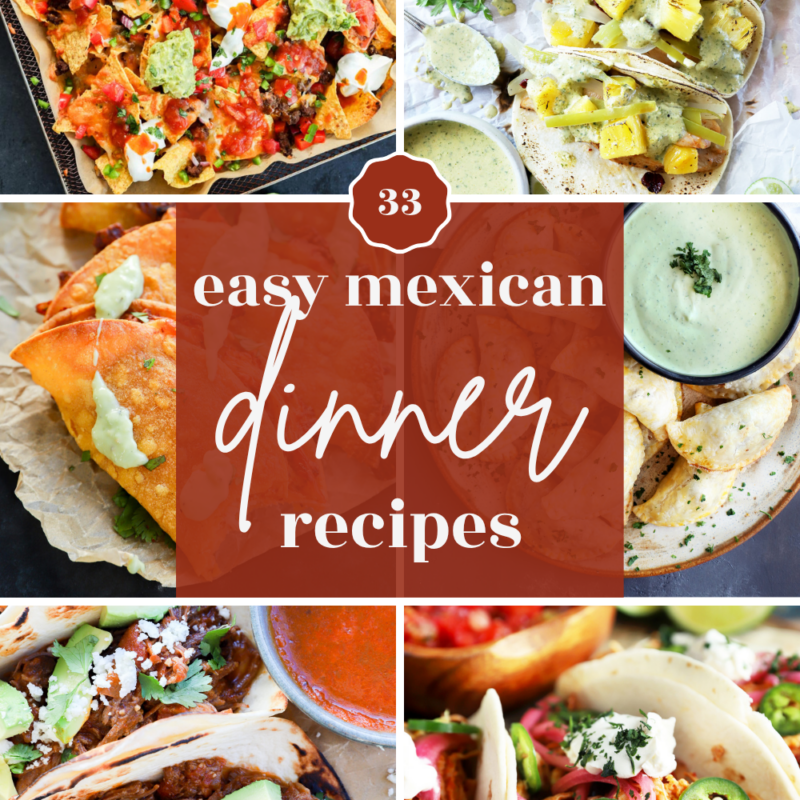Collage of colorful Mexican dishes including tacos, enchiladas, quesadillas, and guacamole, with the text 33 easy Mexican dinner recipes in the center on a red background.
