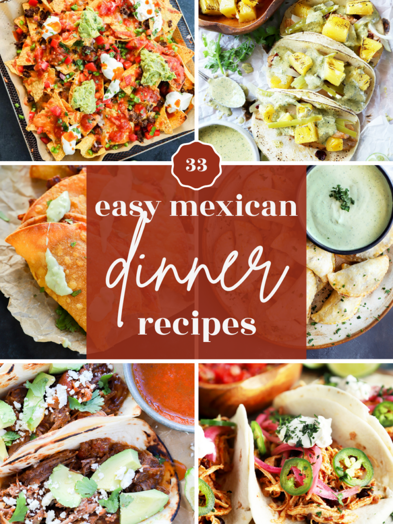 Collage of colorful Mexican dishes including tacos, enchiladas, quesadillas, and guacamole, with the text 33 easy Mexican dinner recipes in the center on a red background.