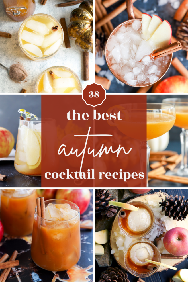 Collage of autumn cocktails with ice, apples, cinnamon sticks, spices, and text overlay: 38 the best fall cocktail recipes. Cozy fall decorations like pine cones and pumpkins are included.